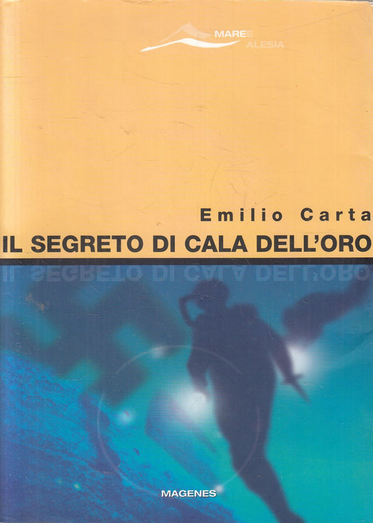 Il segreto di cala dell'oro - Emilio Carta - Magenes - 1a ed. 2007 - ZFS86