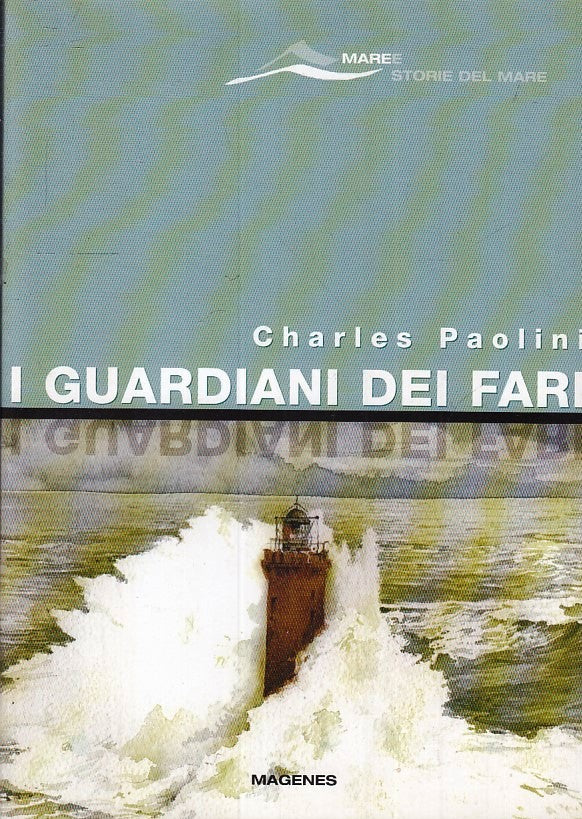 I GUARDIANI DEI FARI - CHARLES PAOLINI - MAGENES -- 1a ED. - 2007- B- ZFS145