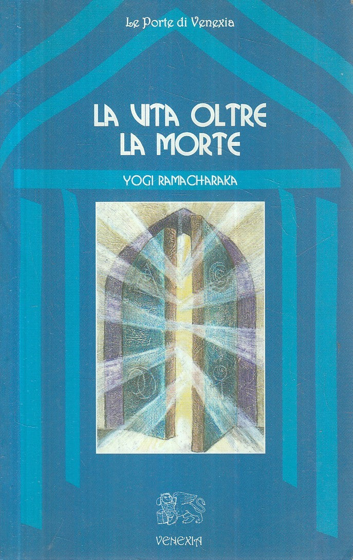 LS- LA VITA OLTRE LA MORTE - YOGI RAMACHARAKA - VENEXIA --- 2000 - B - YFS396