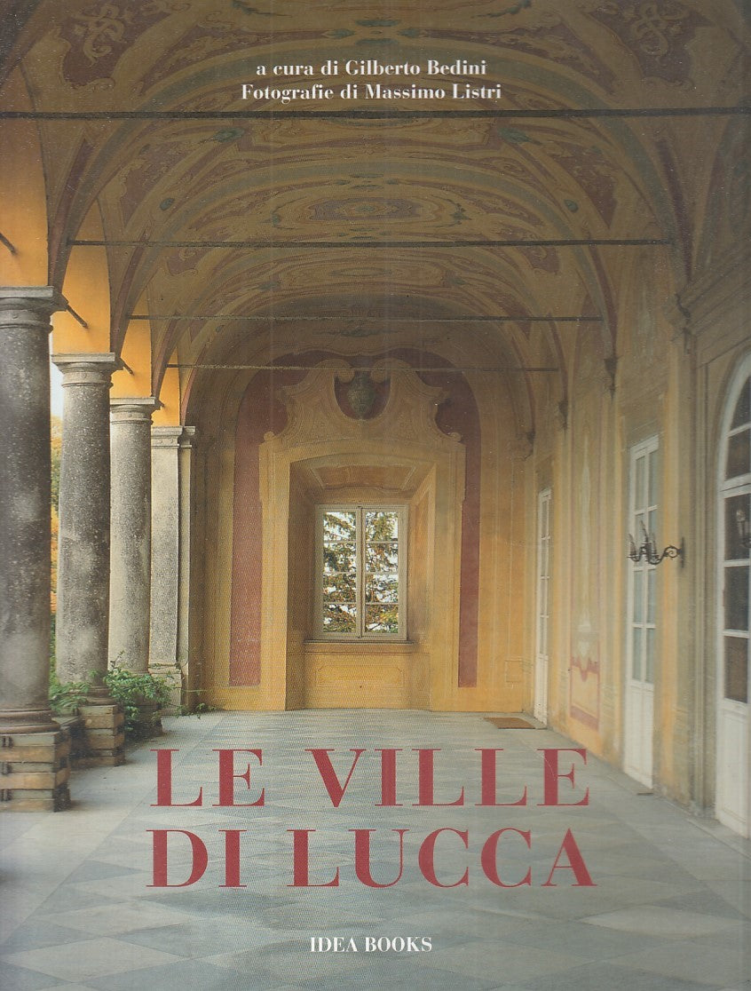LT- LE VILLE DI LUCCA - GILBERTO BEDINI - IDEA BOOKS --- 2003 - CS - YFS719