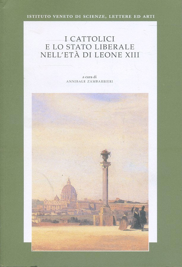 LS- CATTOLICI E LO STATO LIBERALE NELL'ETA' LEONE XIII- VENEZIA- 2008- B- ZTS242