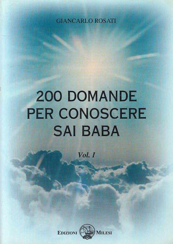 LS- 200 DOMANDE PER CONOSCERE SAI BABA VOL.1- ROSATI- MILESI--- 2001- B - YFS627