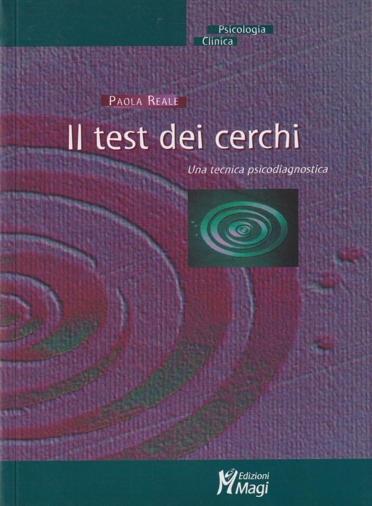 Il test dei cerchi - Paola Reale - Magi Psicologia clinica - 2003 - ZFS133