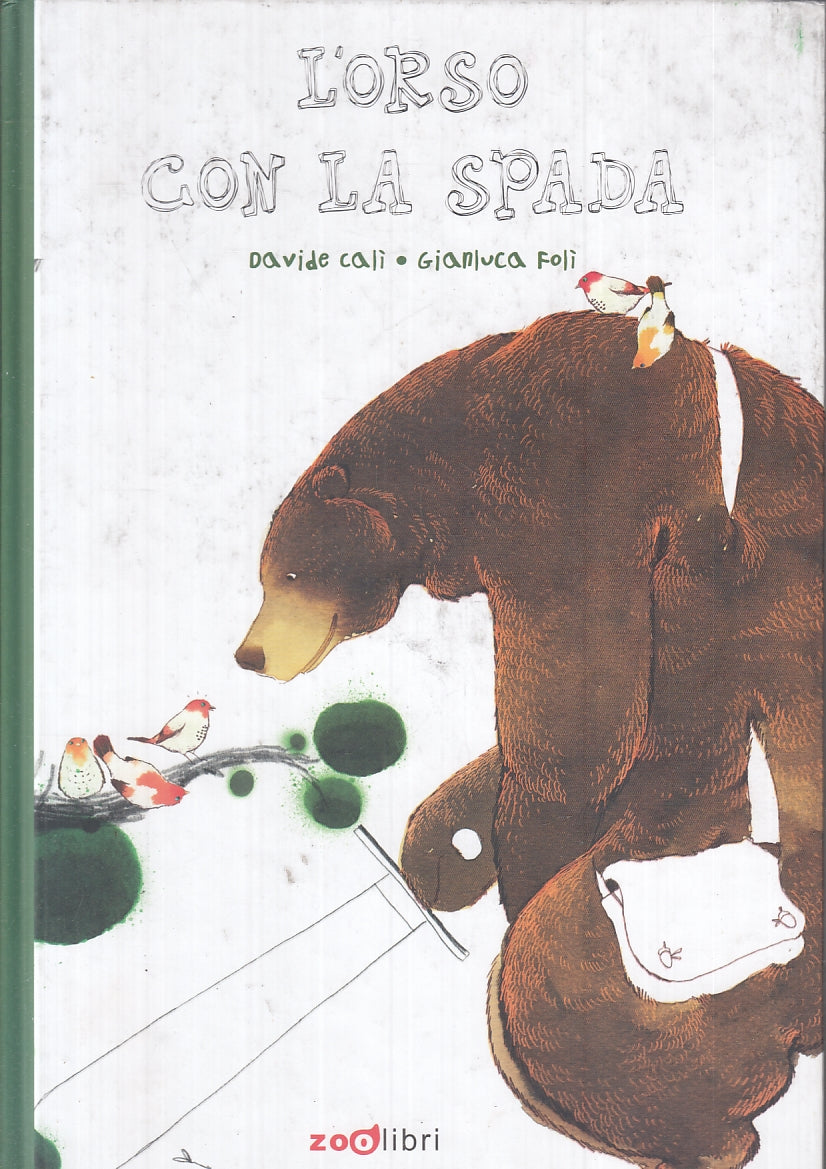 LB- L'ORSO CON LA SPADA - DAVIDE CALI GIANLUCA FOLI - ZOOLIBRI --- 2008- C- RGZ