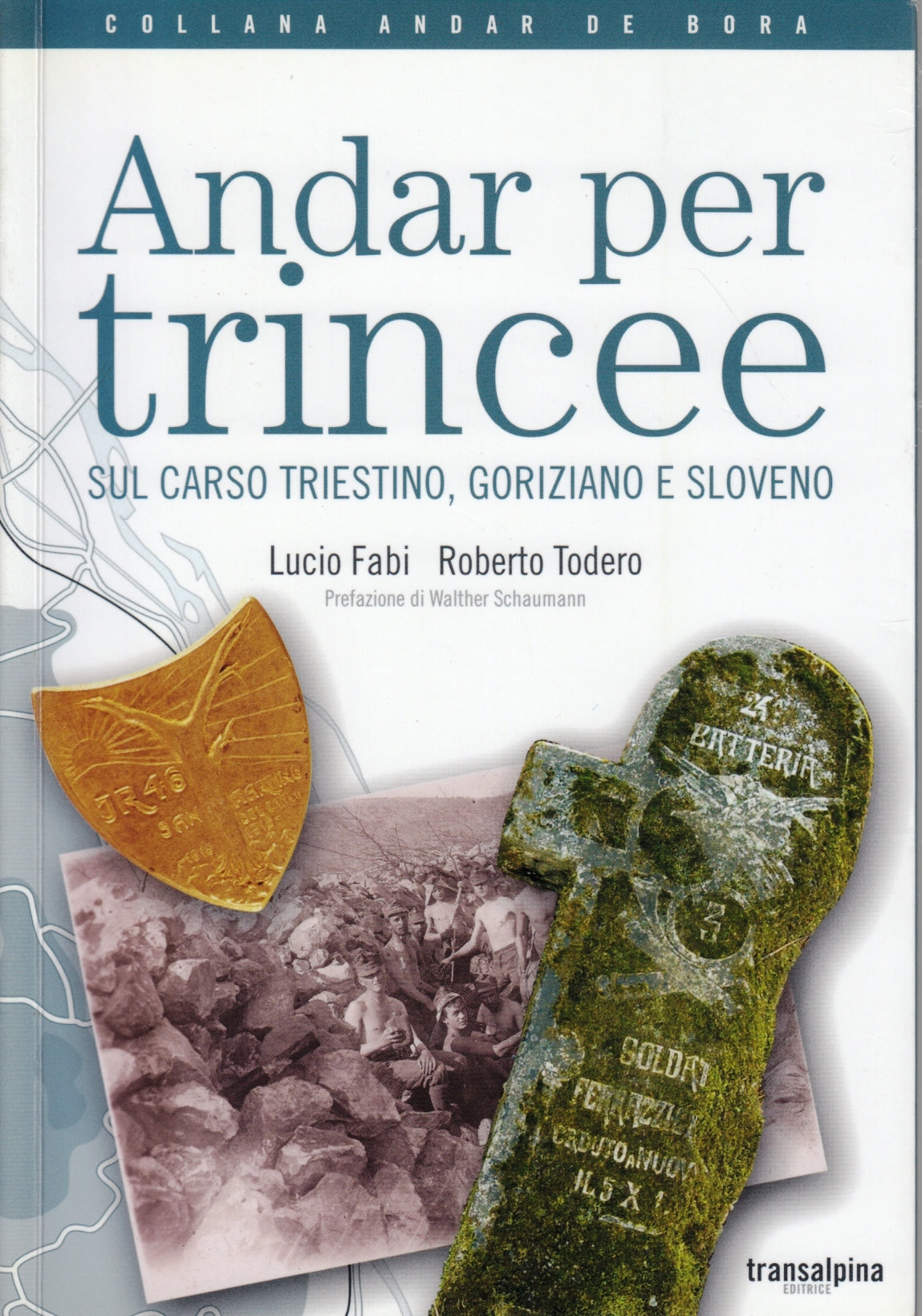 Andar per trincee Carso Triestino Goriziano Sloveno - Fabi - Transalpina- ZFS5