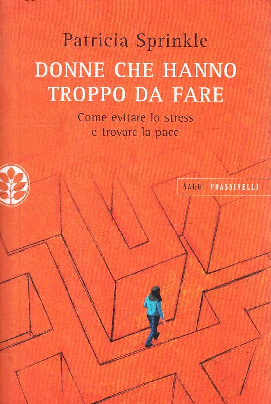 LS- DONNE CHE HANNO TROPPO DA FARE- SPRINKLE- FRASSINELLI- SAGGI- 2008- B-ZFS229