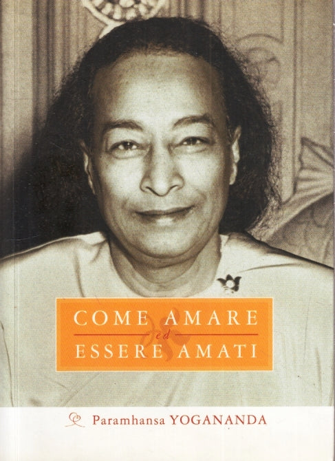 LZ- COME AMARE ED ESSERE AMATI - PARAMHANSA YOGANANDA - AMANDA - 2008- B- YFS661