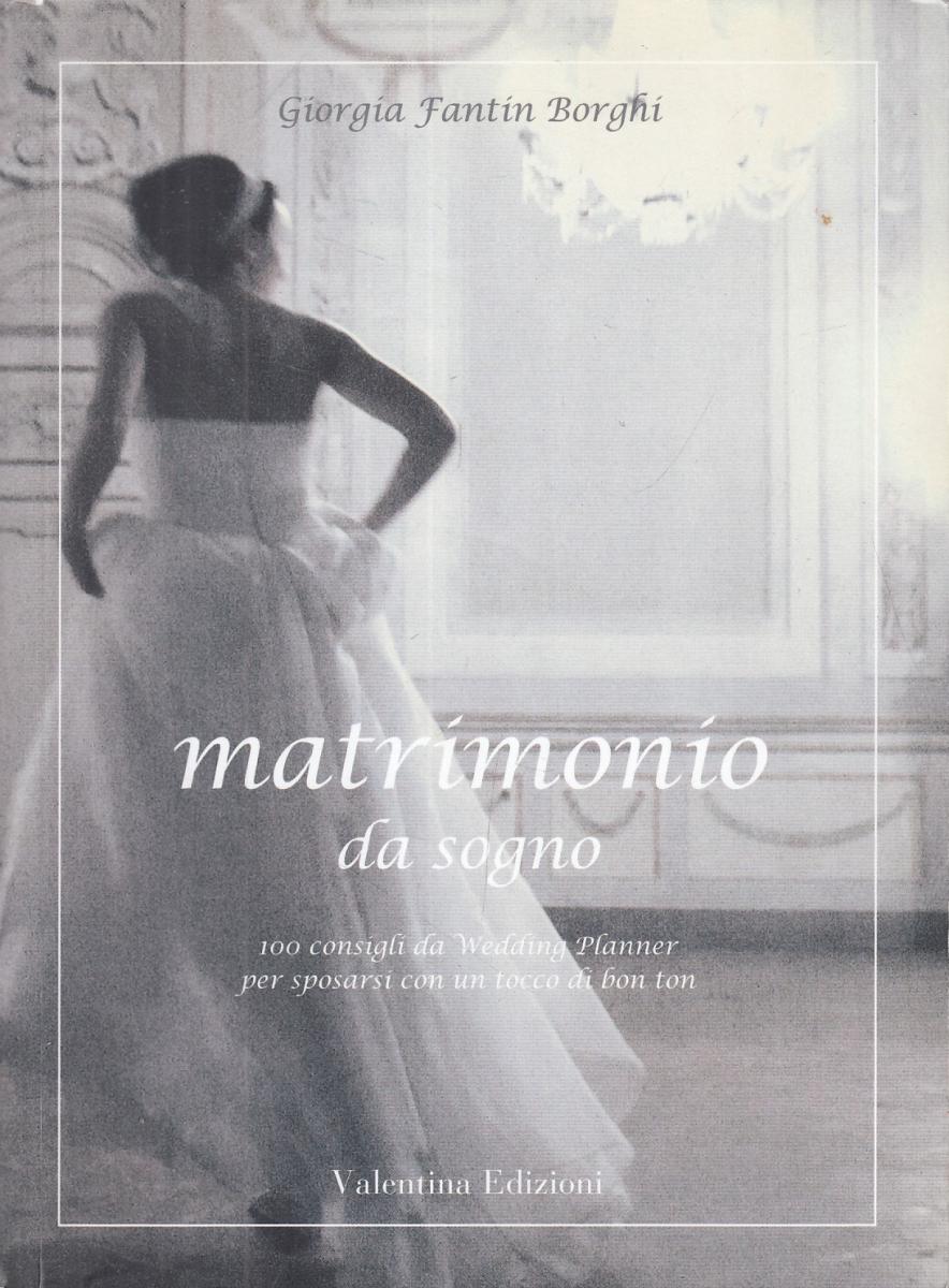 LN2- MATRIMONIO DA SOGNO - GIORGIA FANTIN BORGHI - VALENTINA EDIZIONI- B- JXS16