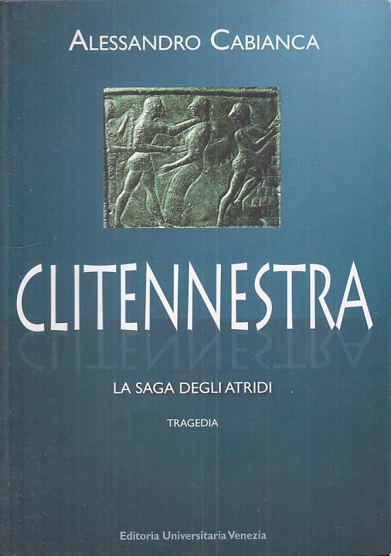 LN- CLITENNESTRA SAGA DEGLI ATRIDI - CABIANCA - VENEZIA --- 2006 - B - ZFS258