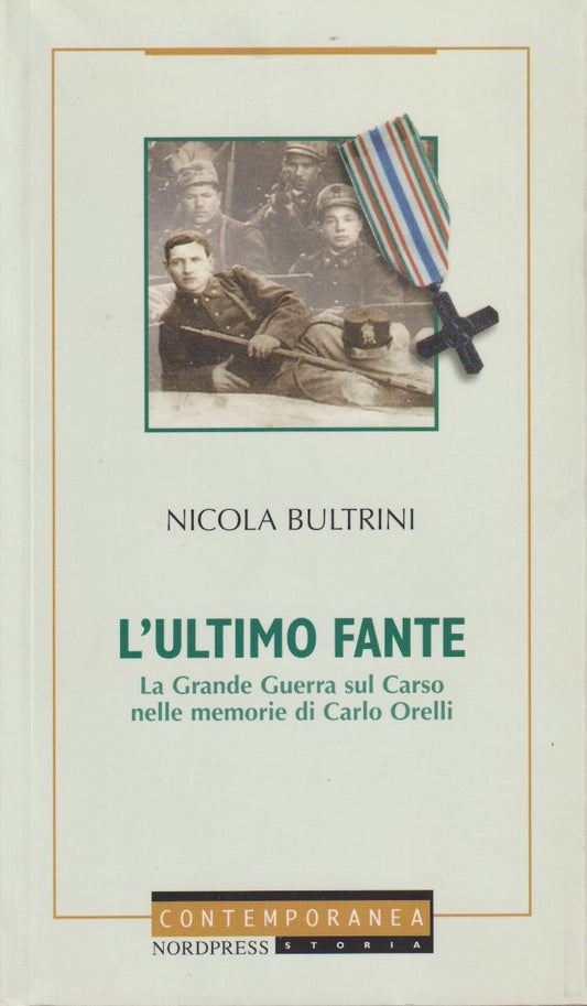 L'ultimo fante - Nicola Bultrini - Nordpress Storia - 1a ed. 2004 - ZFS206