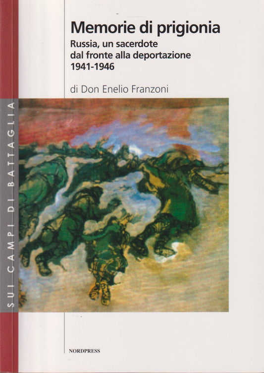 Memorie di prigionia Russia 1941/46 - Franzoni - Nordpress - 2008 - ZFS206