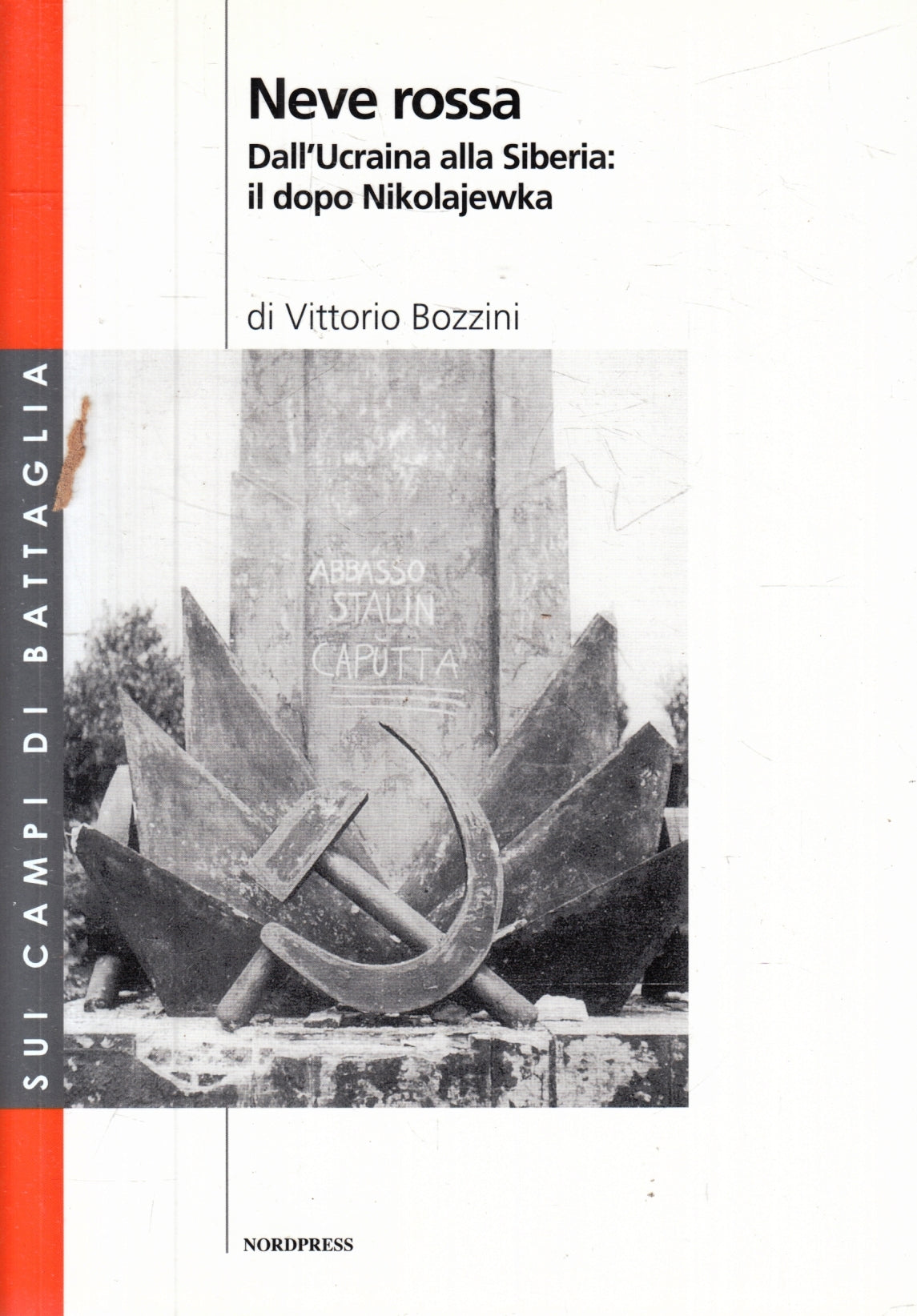 Neve rossa Ucraina Siberia Nikolajewka - Bozzini - Nordpress - 1a ed.- ZFS119