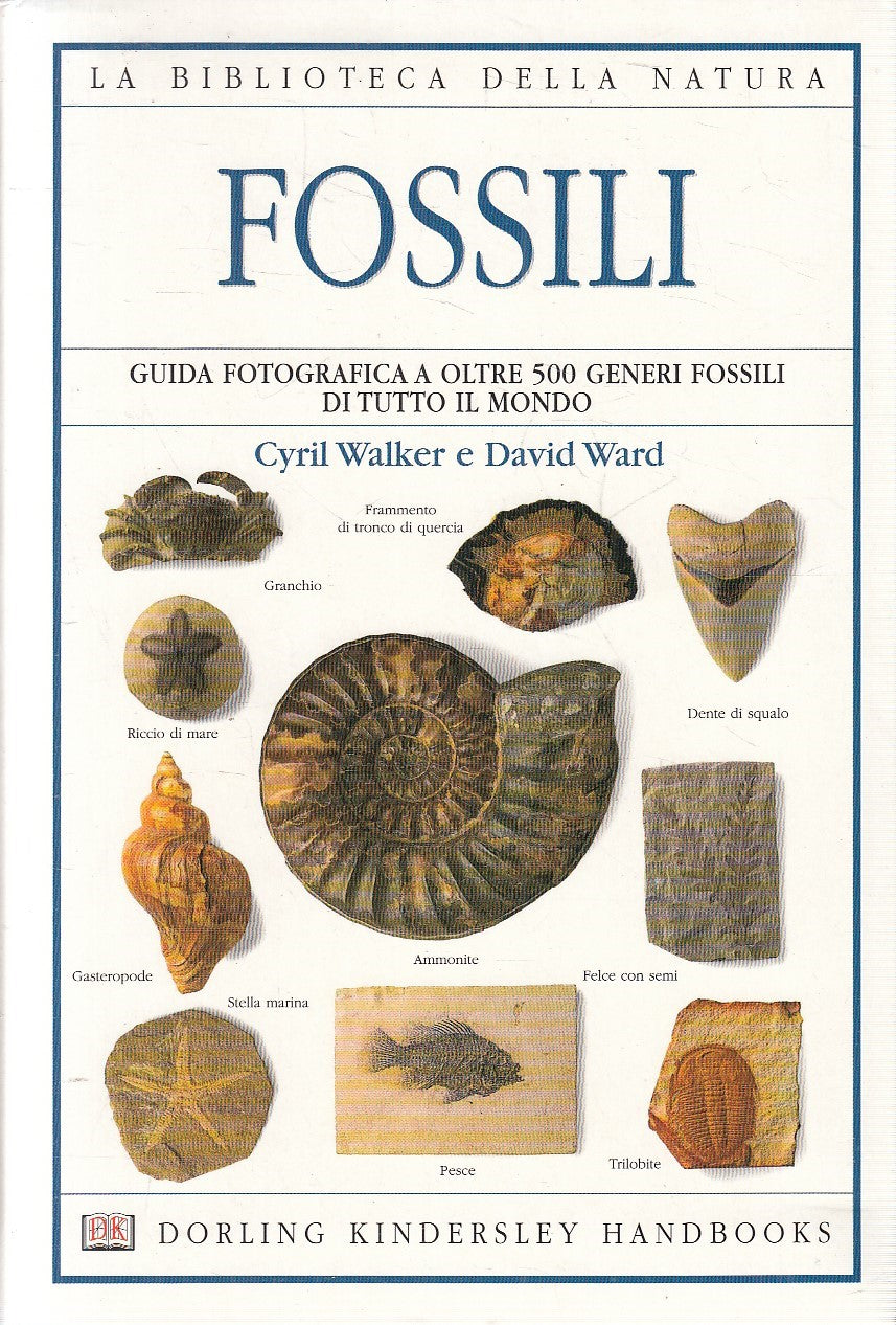 LN2- BIBLIOTECA NATURA 7 FOSSILI GUIDA FOTOGRAFICA - WALKER WARD - DK- B- JXS271