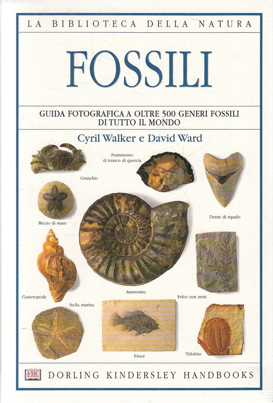 LN2- BIBLIOTECA NATURA 7 FOSSILI GUIDA FOTOGRAFICA - WALKER WARD - DK- B- JXS271