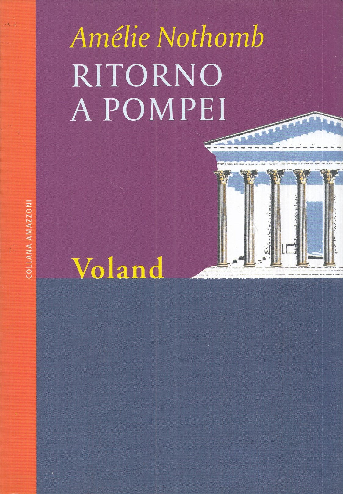 LN- RITORNO A POMPEI- AMELIE NOTHOMB- VOLAND- AMAZZONI-- 2008- B- YFS986