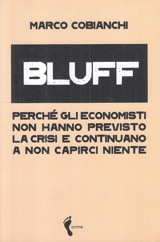 LS- BLUFF ECONOMISTI CRISI - MARCO COBIANCHI - ORME --- 2009 - B - YFS174