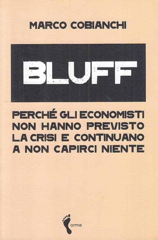 LS- BLUFF ECONOMISTI CRISI - MARCO COBIANCHI - ORME --- 2009 - B - YFS174