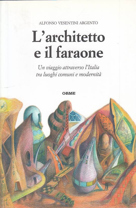LN- L'ARCHITETTO E IL FARAONE - ARGENTO - ORME -- 1a ED. - 2011 - B - ZFS64