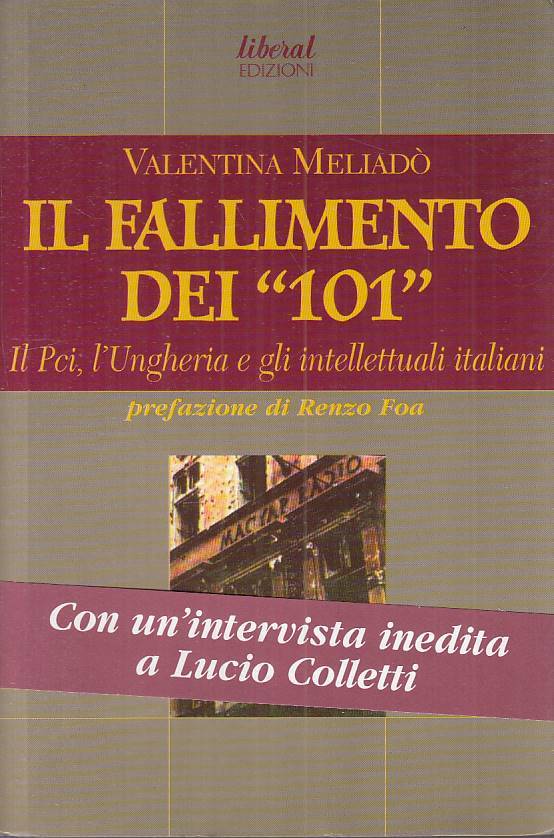LS- IL FALLIMENTO DEI "101" PCI UNGHERIA- MELIADO'- LIBERAL--- 2006 - B - ZTS449
