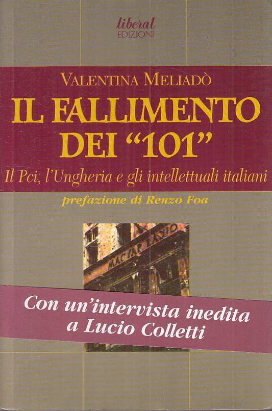 LS- IL FALLIMENTO DEI "101" PCI UNGHERIA- MELIADO'- LIBERAL--- 2006 - B - ZTS449