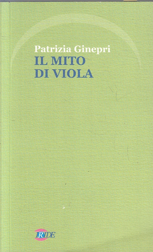 LZ- IL MITO DI VIOLA - PATRIZIA GINEPRI - IRIDE -- 1a ED. - 2003 - B - ZFS290