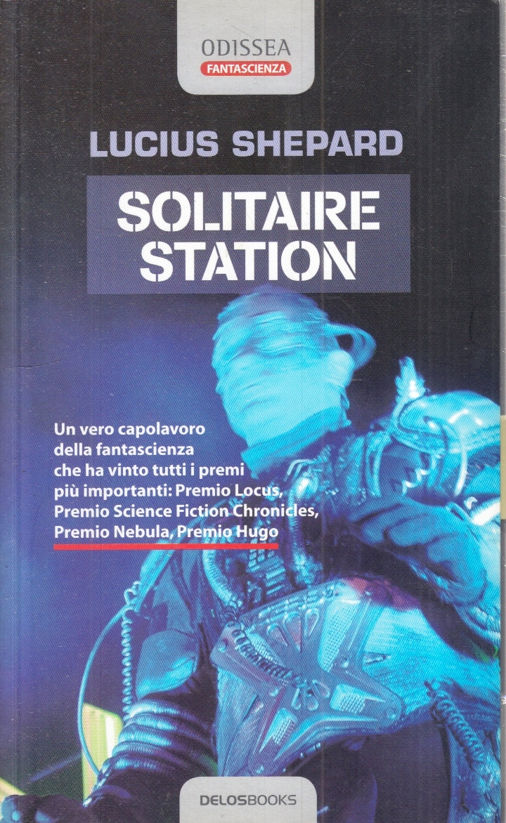LF- SOLITAIRE STATION- LUCIUS SHEPARD- DELOSBOOKS- FANTASCIENZA-- 2006- B- ZFS67