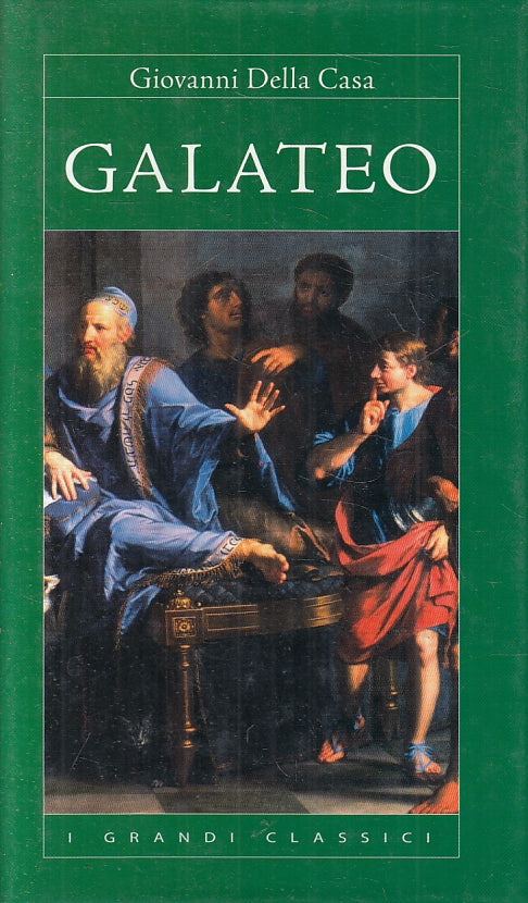LN2- GALATEO - GIOVANNI DELLA CASA - I GRANDI CLASSICI - CS - JXS46