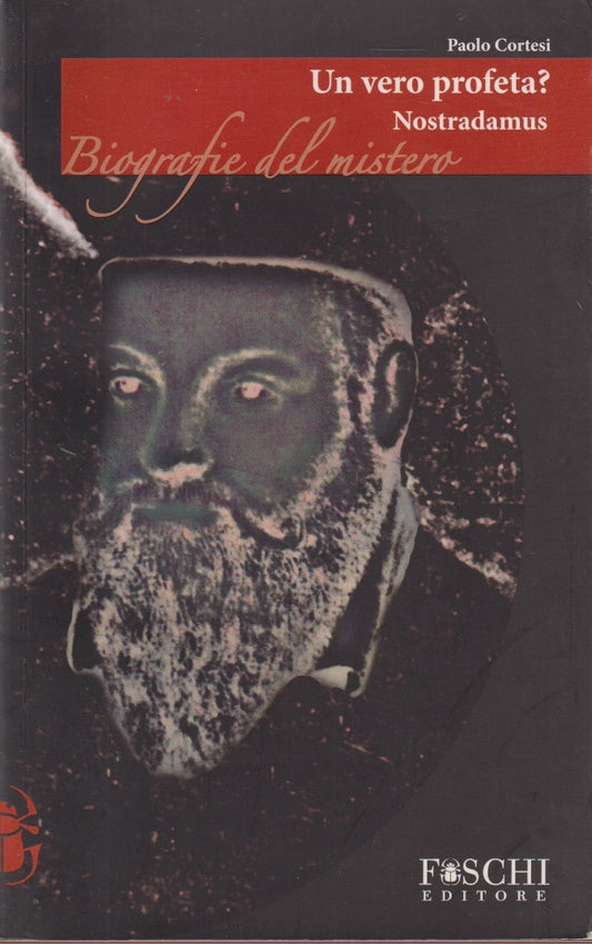 Nostradamus. vero profeta? - Paolo Cortesi- Foschi Biografie del mistero- JXS269