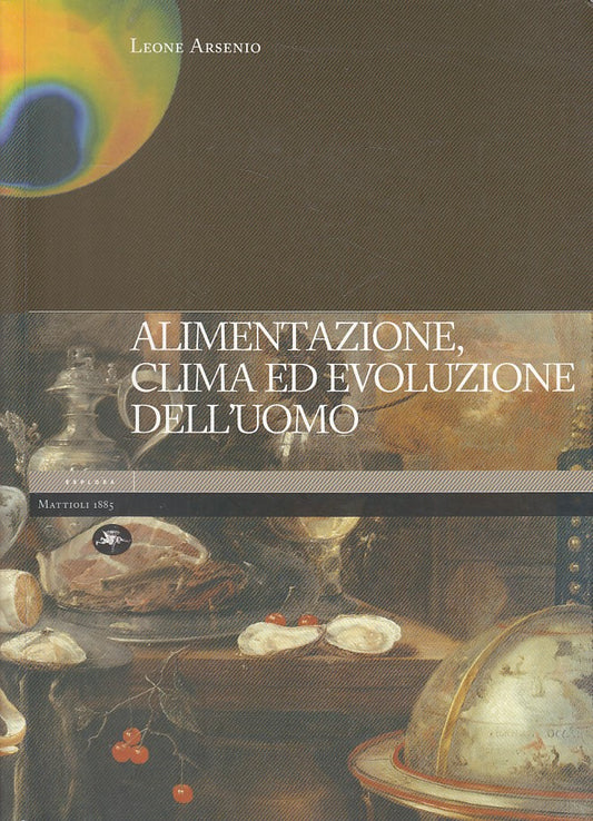 LZ- ALIMENTAZIONE CLIME EVOLUZIONE UOMO - ARSENIO - MATTIOLI--- 2007- B - YDS273