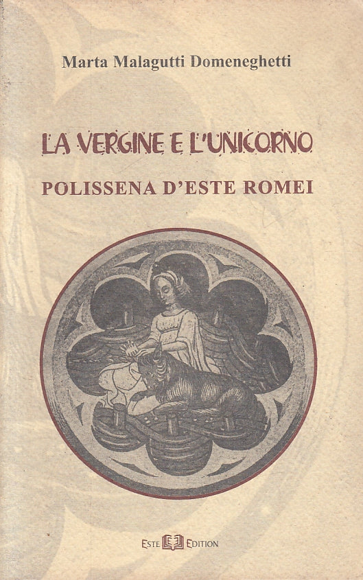 LN- LA VERGINE E L'UNICORNO - MALAGUTTI DOMENEGHETTI - ESTE --- 2006 - B- ZFS194