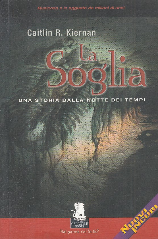 LN- LA SOGLIA - KIERNAN - GARGOYLE BOOKS -- 1a ED. - 2006 - B - ZFS407