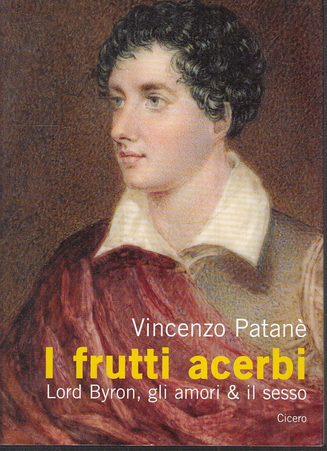 LZ- I FRUTTI ACERBI LORD BYRON AMORI SESSO - PATANE' - CICERO--- 2016- B- ZFS155