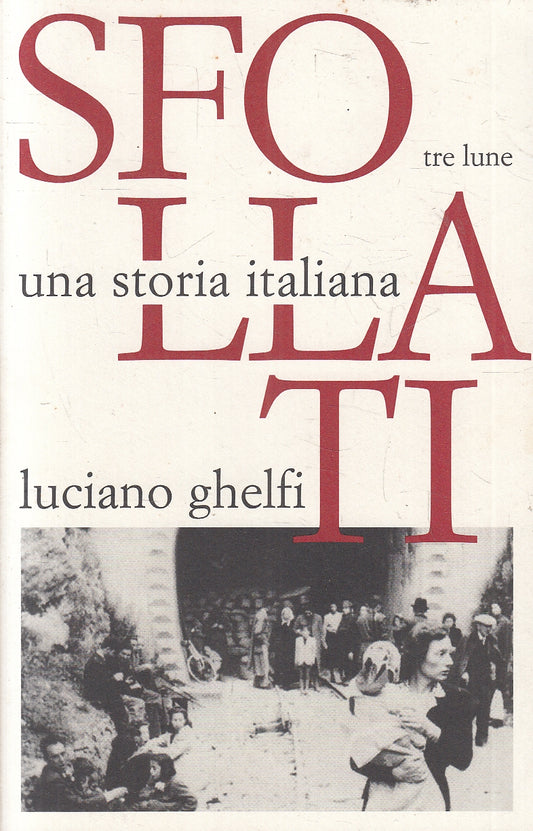 LN- SFOLLATI UNA STORIA ITALIANA - LUCIANO GHELFI - TRE LUNE --- 2009- B- YFS42