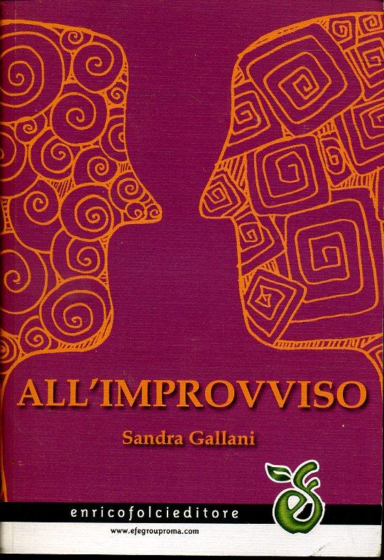 ALL'IMPROVVISO - SANDRA GALLANI - ENRICO FOLCI EDITORE - B - JXS61