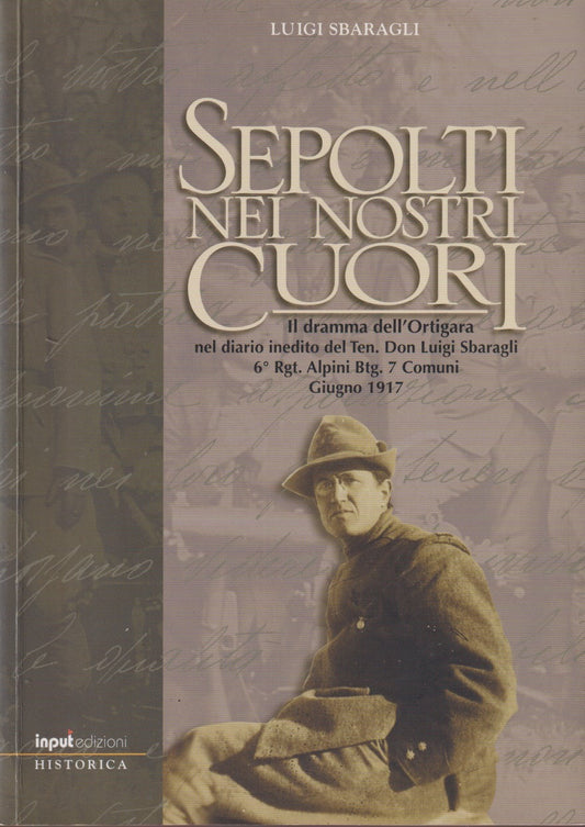 Sepolti nei nostri cuori - Sbaragli - Input Historica - 1a ed. 2006 - ZFS272