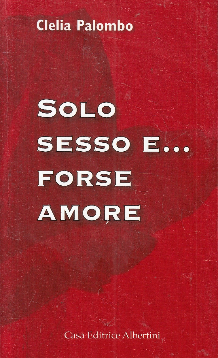 LN2- SOLO SESSO E... FORSE AMORE - PALOMBO - ALBERTINI - B - JXS165