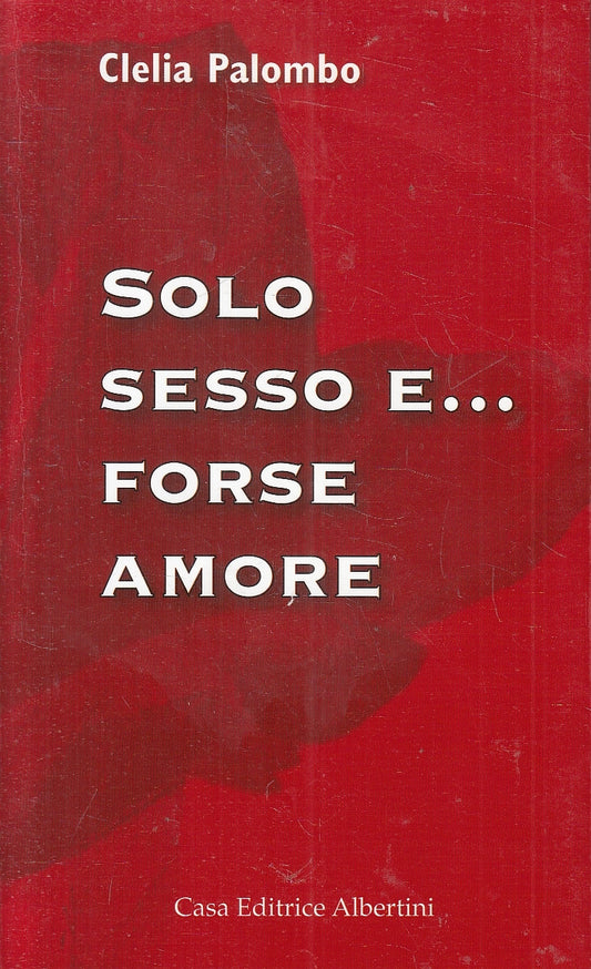 LN2- SOLO SESSO E... FORSE AMORE - PALOMBO - ALBERTINI - B - JXS165