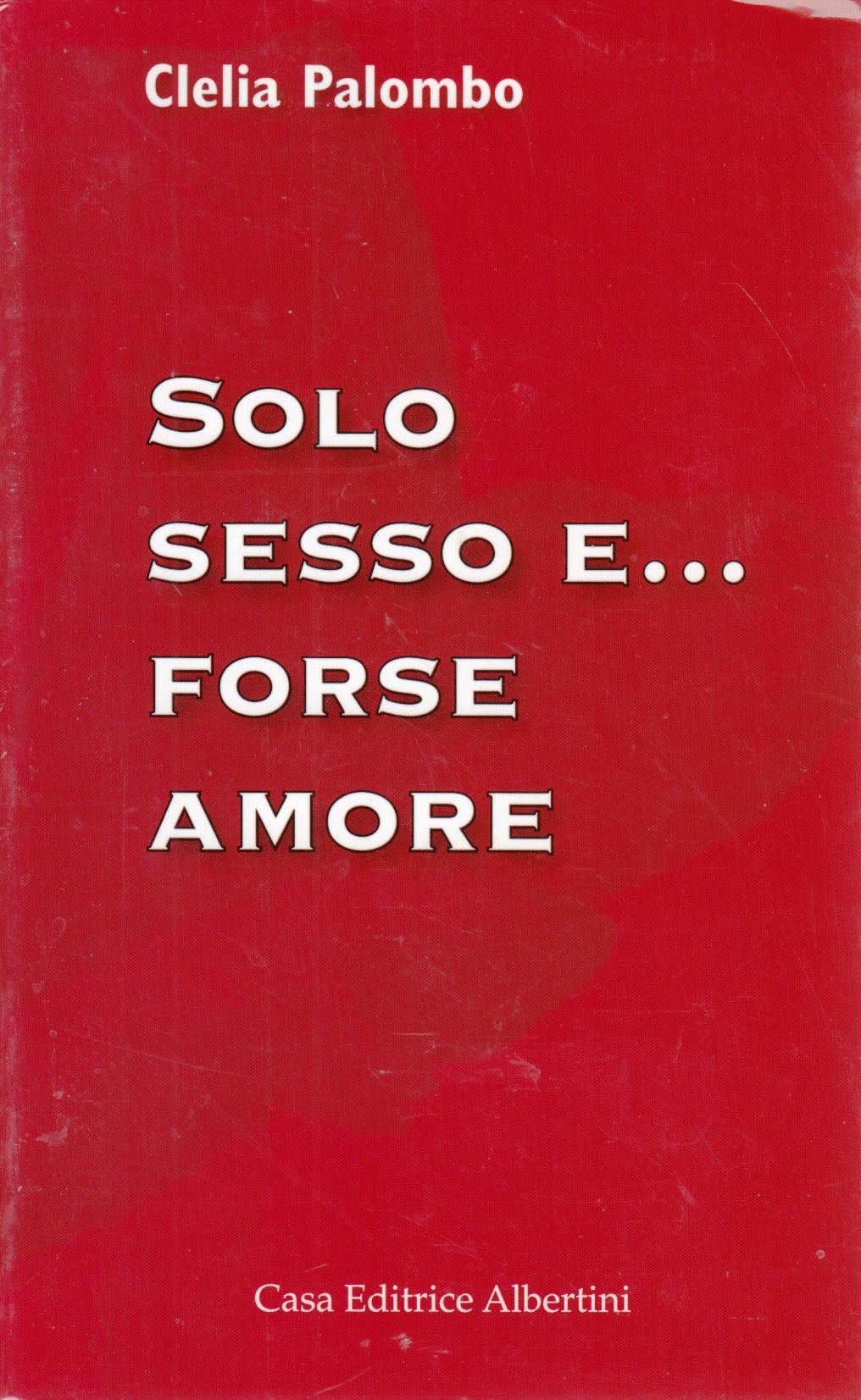 Solo sesso e... forse amore - Clelia Palombo - Albertini - dedica firma - XFS141