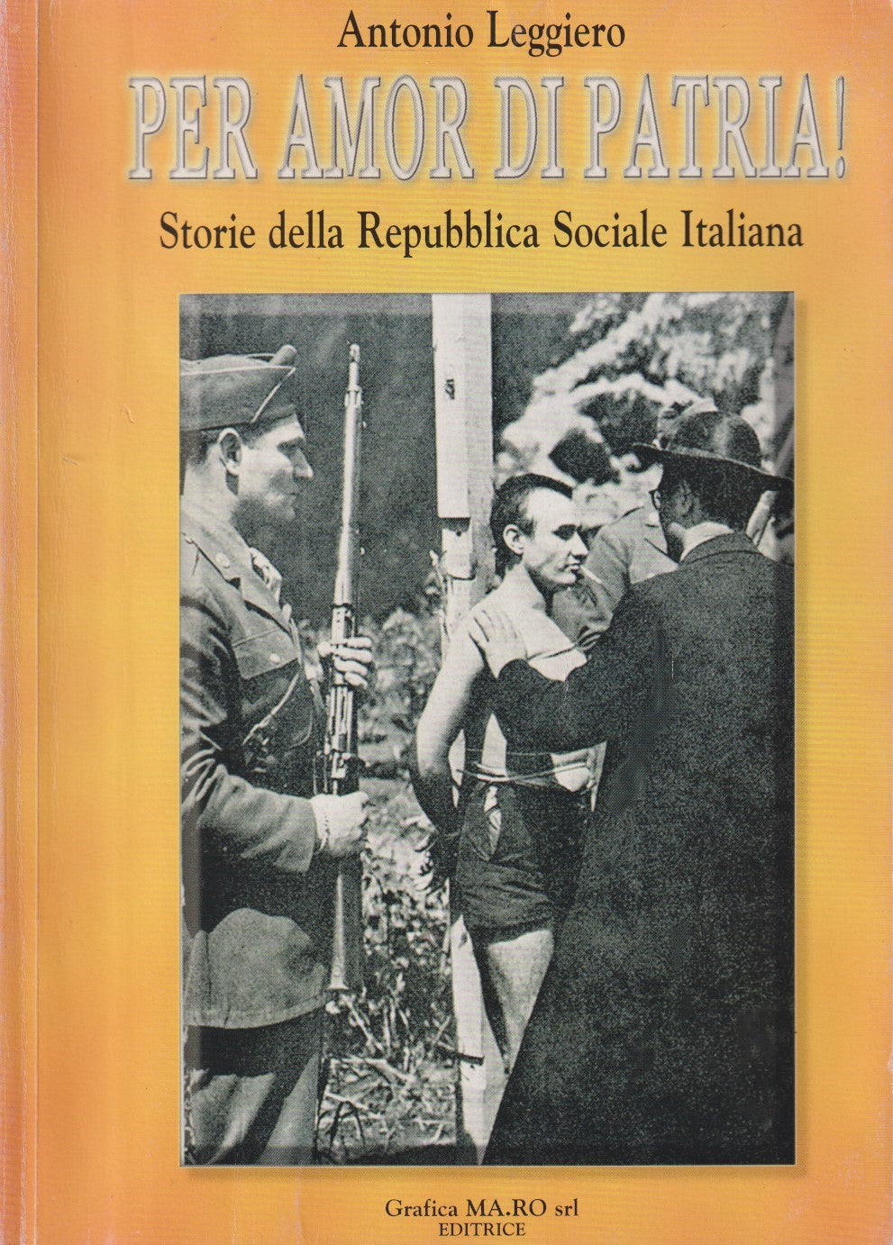 Per amor di patria! Storie Repubblica sociale italiana- Leggiero- Ma.Ro.- ZFS226