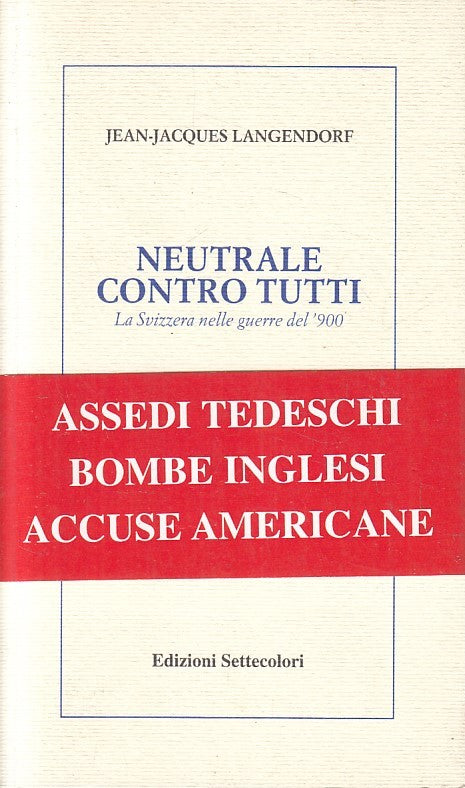 LN- NEUTRALE CONTRO TUTTI- JEAN JACQUES LANGENDORF- SETTECOLORI- 2007- B- YFS603