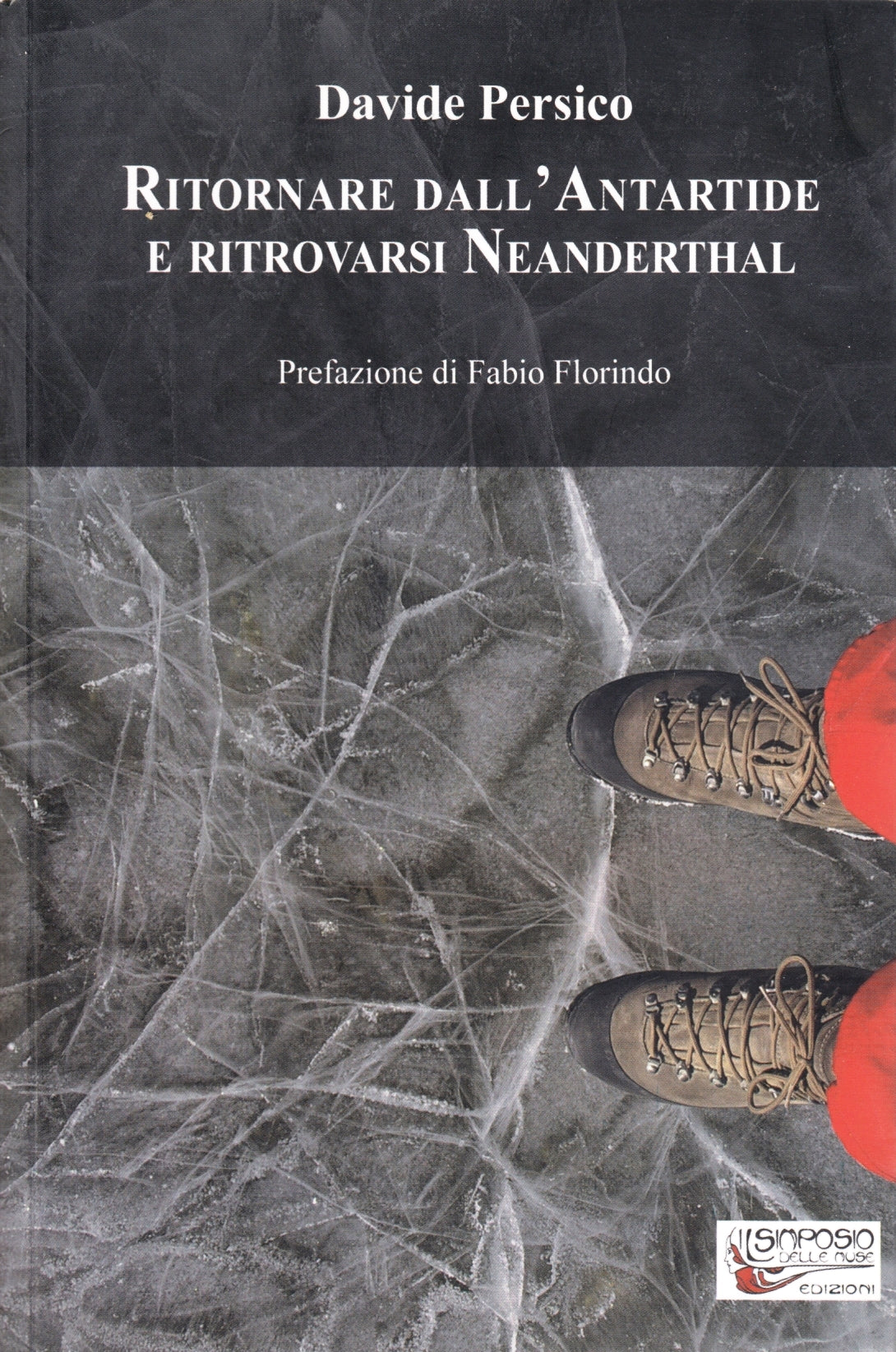Ritornare dall'Antartide e ritrovarsi Neanderthal - Davide Persico - 1a ed. - ZFS58