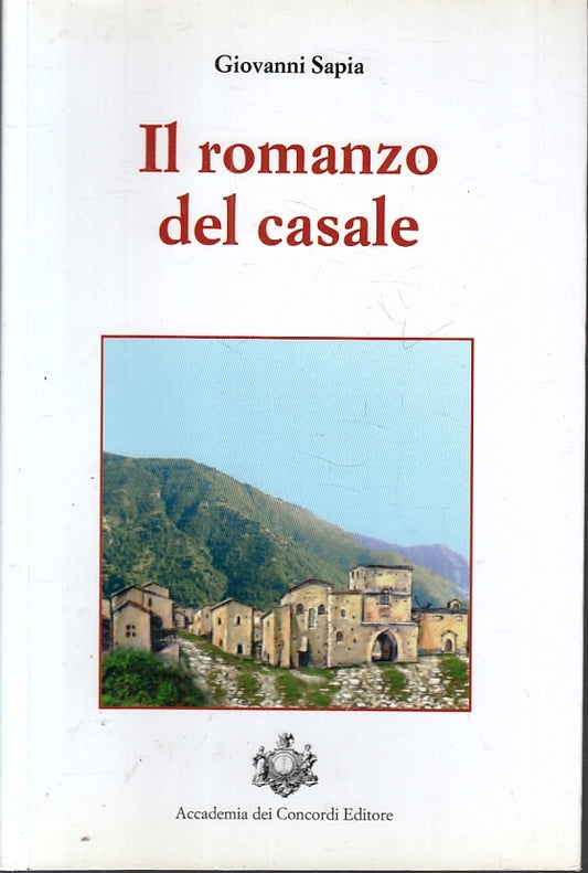 IL ROMANZO DEL CASALE- GIOVANNI SAPIA- ACCADEMIA CONCORDI--- 2009- B- ZFS634