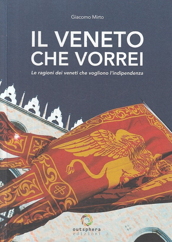 LS- IL VENETO CHE VORREI - GIACOMO MIRTO - OUTSPHERA --- 2018 - B - ZFS158