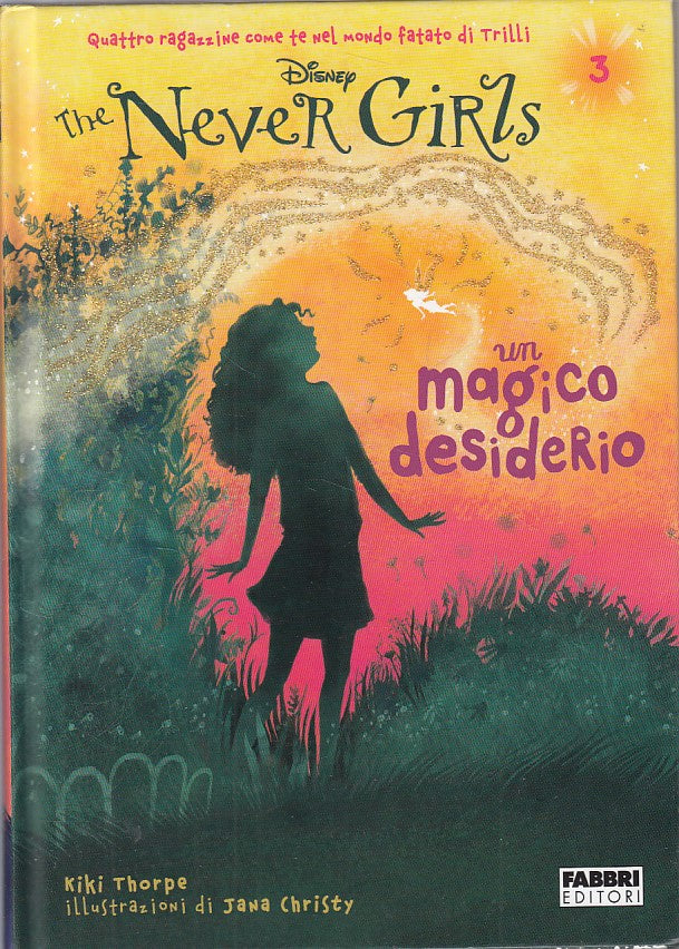 LB- NEVER GIRLS N.3 MAGICO DESIDERIO- THORPE- FABBRI DISNEY--- 2014 - C - YDS179