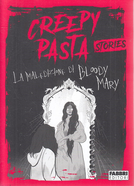 LN- CREEPY PASTA MALEDIZIONE DI BLOODY MARY - AA.VV. - FABBRI --- 2021- B- YFS59