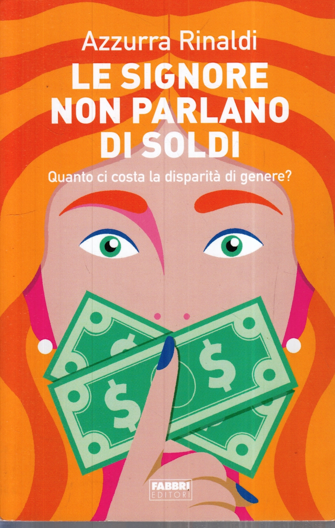 Le signore non parlano di soldi - Azzurra Rinaldi - Fabbri - 1a ed.- ZFS96