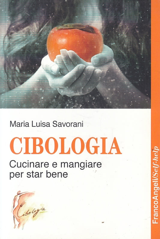 LK- CIBOLOGIA - MARIA LUISA SAVORANI - FRANCOANGELI - SELF HELP-- 2017- B- YFS36