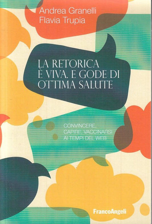 LZ- LA RETORICA E' VIVA E GODE DI OTTIMA SALUTE - FRANCO ANGELI - 2019- B- YFS17