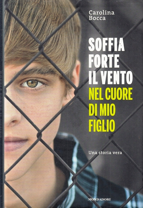 LN- SOFFIA FORTE IL VENTO NEL CUORE DI MIO FIGLIO- BOCCA- MONDADORI-- CS- ZFS476