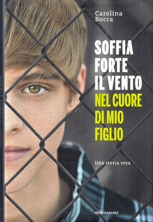 LN- SOFFIA FORTE IL VENTO NEL CUORE DI MIO FIGLIO- BOCCA- MONDADORI-- CS- ZFS476
